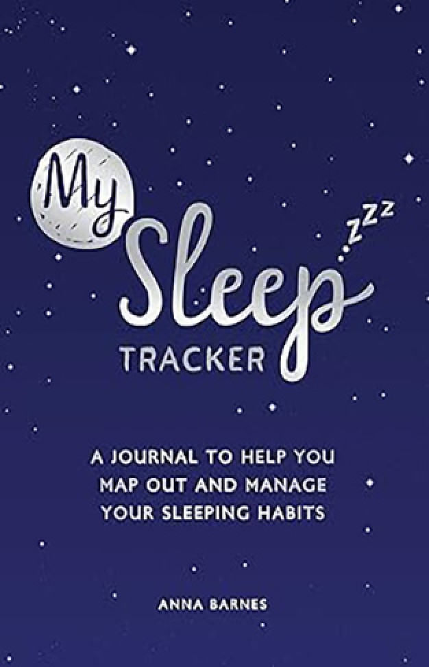 My Sleep Tracker - A Journal to Help You Map Out and Manage Your Sleeping Habits